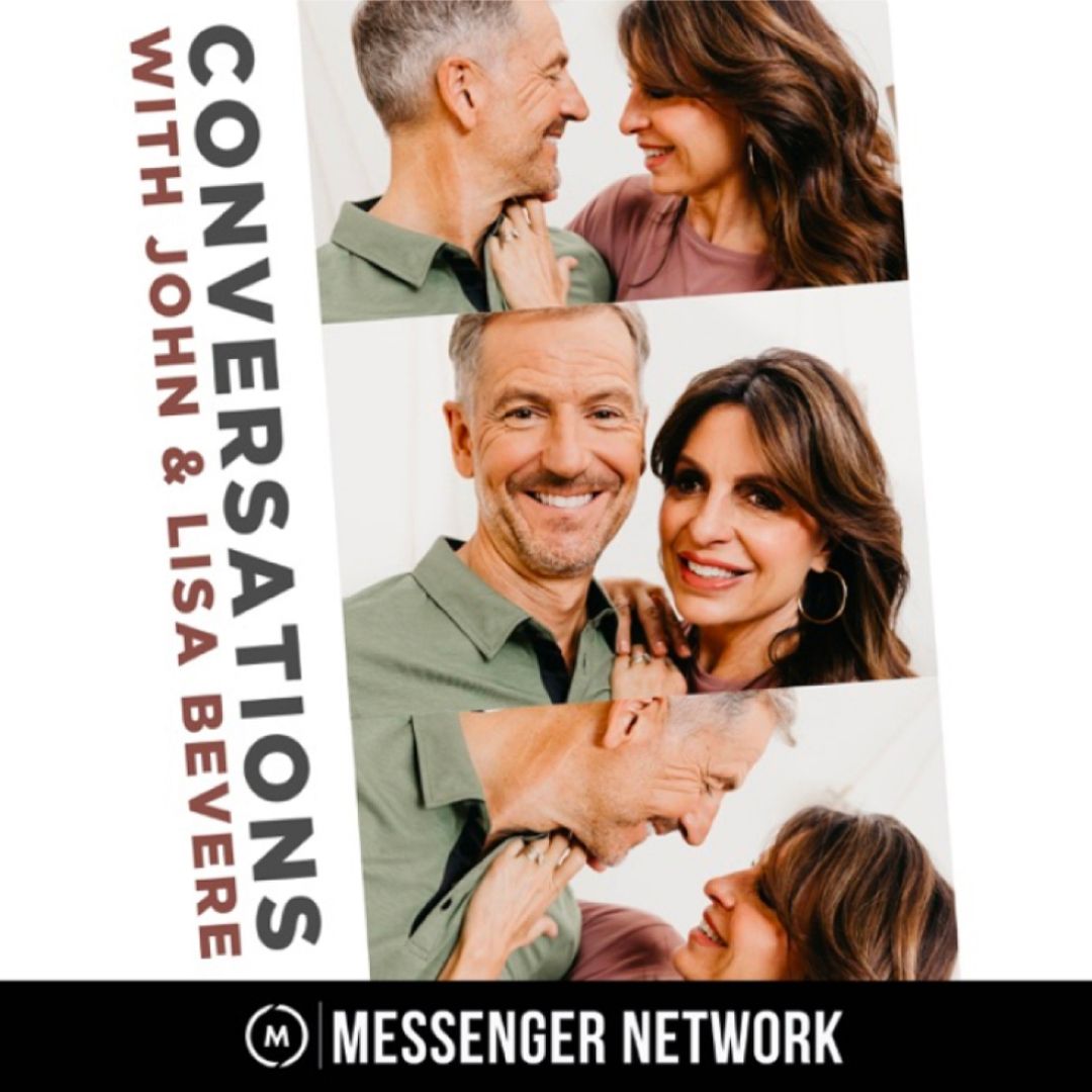 Conversations with John & Lisa Bevere: Podcast