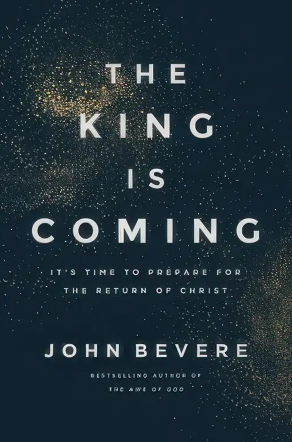 The King is Coming by John Bevere
